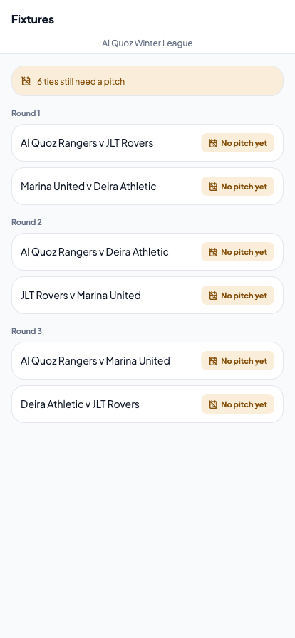 The fixtures screen: a banner reading six ties still need a pitch, then three rounds of fixtures each marked no pitch yet.